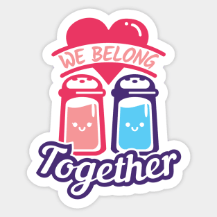 We Belong Together like Salt & Pepper Sticker